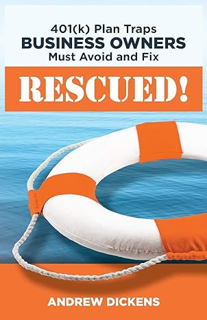 rescued 401 plan traps business owners must avoid and fix 1st edition andrew dickens ,mitch levin 0990790649,
