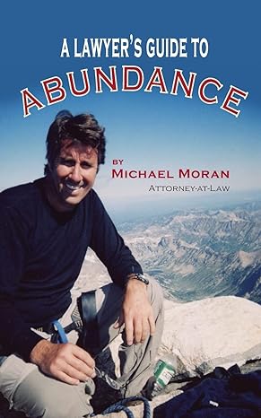 a lawyers guide to abundance 1st edition michael moran 1614935459, 978-1614935452
