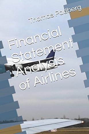 financial statement analysis of airlines 1st edition thomas padberg 1973119684, 978-1973119685