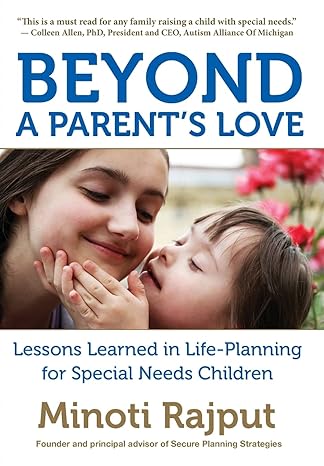 beyond a parents love lessons learned in life planning for special needs children 1st edition minoti rajput