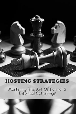 hosting strategies mastering the art of formal and informal gatherings 1st edition allison lorona b0byr5gfd2,