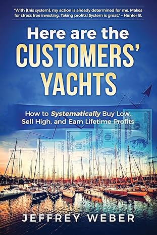 here are the customers yachts how to systematically buy low sell high and earn lifetime profits 1st edition