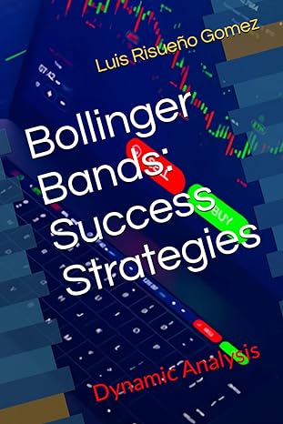 bollinger bands success strategies dynamic analysis 1st edition luis risueno gomez b0cn5cx8zw, 979-8867430481