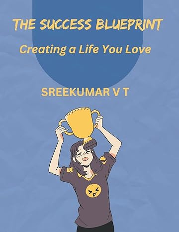 the success blueprint creating a life you love 1st edition v t sreekumar b0cvw1t2lt, 979-8224202164