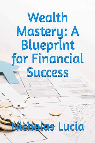 wealth mastery a blueprint for financial success 1st edition nicholas lucia b0ct5v16cf, 979-8877189850