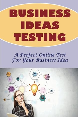 business ideas testing a perfect online test for your business idea 1st edition rosendo zarrillo b09yms1kvy,