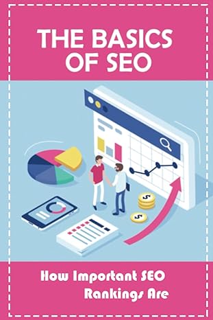 the basics of seo how important seo rankings are 1st edition stan sebert b09ymsp8n2, 979-8811819393