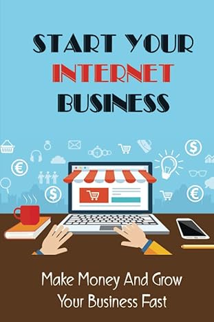 start your internet business make money and grow your business fast 1st edition vertie pung b09ymxbpql,