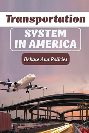 Transportation System In America Debate And Policies Critical Issues In Transportation