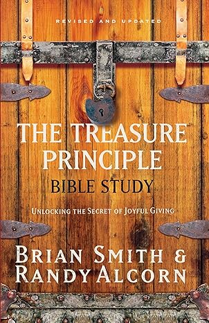 the treasure principle bible study unlocking the secret of joyful giving 9th.10th.2005 edition randy alcorn,
