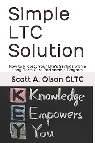 simple ltc solution how to protect your life s savings with a long term care partnership program 1st edition