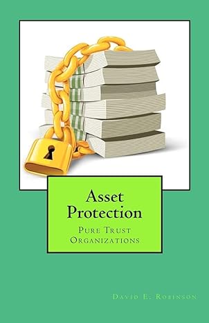 asset protection pure trust organizations 1st edition david e. robinson 1466399864, 978-1466399860