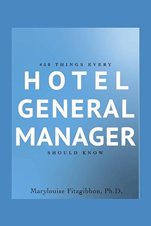 450 things every hotel general manager should know 1st edition marylouise fitzgibbon ph.d.