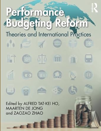 performance budgeting reform theories and international practices 1st edition alfred ho, maarten de jong,