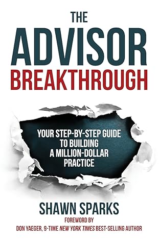 the advisor breakthrough your step by step guide to building a million dollar practice 1st edition shawn
