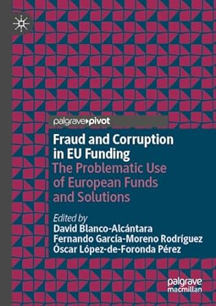 fraud and corruption in eu funding the problematic use of european funds and solutions 1st edition david