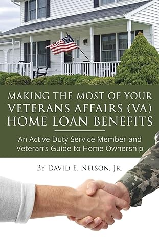 making the most of your veterans affairs home loan benefits an active duty service member and veteran s guide