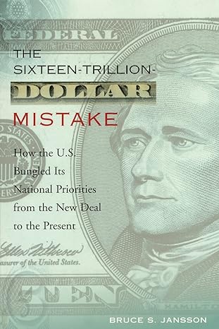 the sixteen trillion dollar mistake 1st edition bruce s. jansson 0231114338, 978-0231114332