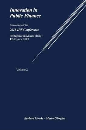 Innovation In Public Finance Vol 2 Proceedings Of The 2013 IPF Conference Politecnico Di Milano 17 19 June 2013