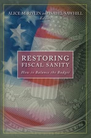 restoring fiscal sanity how to balance the budget 1st edition alice rivlin, isabel sawhill 0815777817,