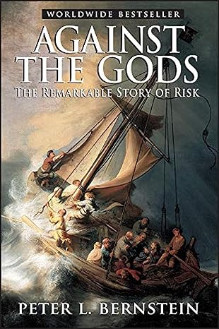 against the gods the remarkable story of risk edition peter l. bernstein 0471295639, 978-0471295631