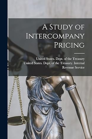 a study of intercompany pricing 1st edition united states dept of the treasury 101773996x, 978-1017739961