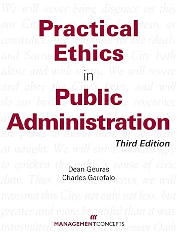 practical ethics in public administration 3rd edition dean gueras, charles garofalo