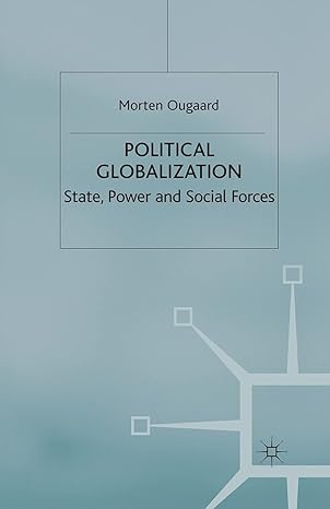 political globalization state power and social forces 1st edition morten ougaard 1349427535, 978-1349427536