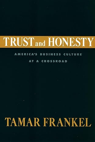 trust and honesty americas business culture at a crossroad 1st edition tamar frankel 0195371704,
