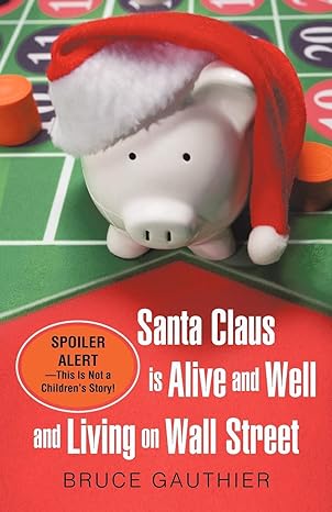 santa claus is alive and well and living on wall street spoiler alert this is not a childrens story 1st