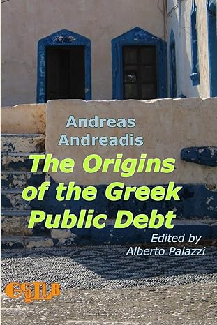 the origins of the greek public debt 1st edition andreadis andreas ,alberto palazzi 8897527086, 978-8897527084