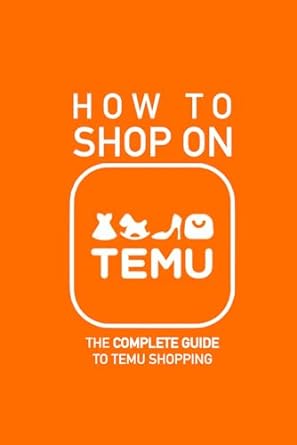 how to shop on temu the complete guide to temu shopping everything you need to know about buying saving money