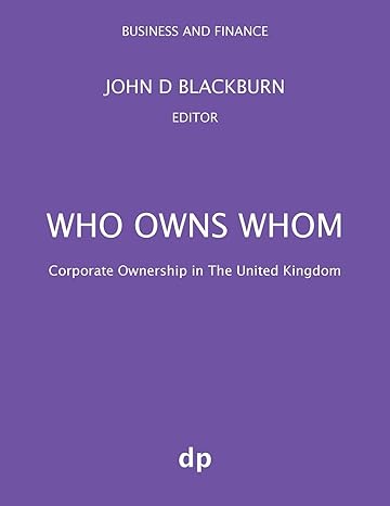 who owns whom corporate ownership in the united kingdom summer 2018 edition john d blackburn 1912736055,