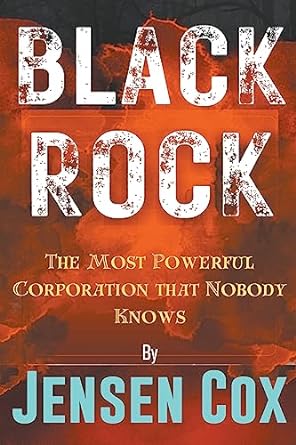 black rock the most powerful corporation that nobody knows 1st edition jensen cox 979-8223466819