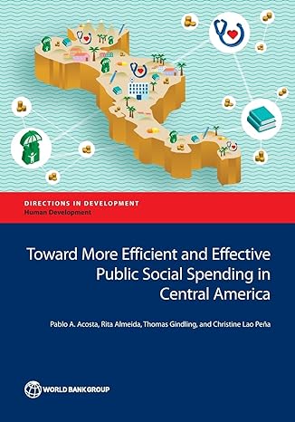 toward more efficient and effective public social spending in central america 1st edition the world bank