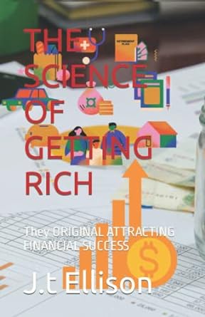 the science of getting rich they original attracting financial success 1st edition j.t ellison 979-8364712585
