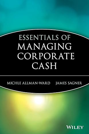 essentials of managing corporate cash 1st edition michle allman-ward 0471208752, 978-0471208754