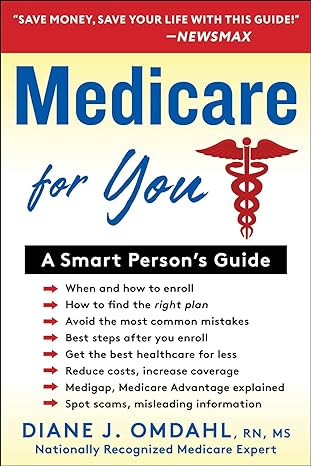 medicare for you a smart person s guide 1st edition diane j. omdahl rn ms 1630061816, 978-1630061814