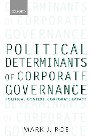 political determinants of corporate governance political context corporate impact 1st edition mark j. roe