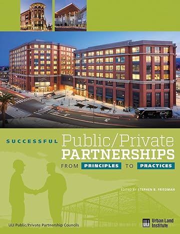 successful public/private partnerships from principles to practices 1st edition stephen b. friedman