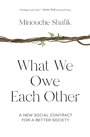 what we owe each other a new social contract for a better society 1st edition minouche shafik 069120764x,
