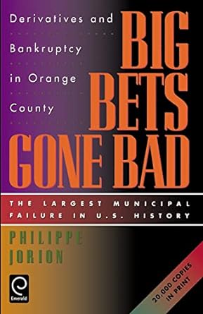 big bets gone bad derivatives and bankruptcy in orange county the largest municipal failure in u s history