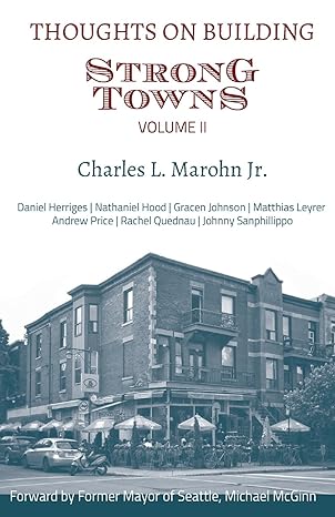 thoughts on building strong towns volume ii 1st edition charles l. marohn jr. ,daniel herriges ,nathaniel