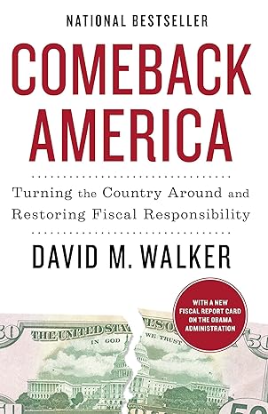 comeback america turning the country around and restoring fiscal responsibility 1st edition david m. walker