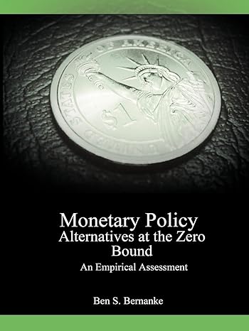 monetary policy alternatives at the zero bound an empirical assessment 1st edition ben s bernanke, vincent r