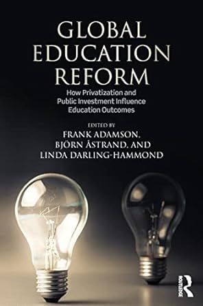 global education reform 1st edition frank adamson, bjorn astrand, linda darling hammond 1138930563,