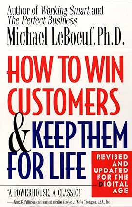 how to win customers and keep them for life 1st edition michael leboeuf 0425175014, 978-0425175019