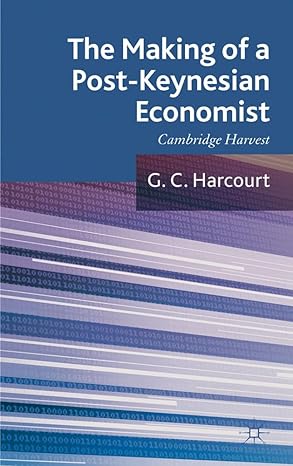 the making of a post keynesian economist cambridge harvest 2012th edition g harcourt 0230284698,