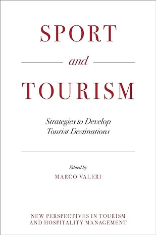 sport and tourism strategies to develop tourist destinations 1st edition marco valeri 1837532419,