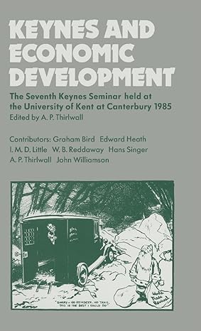 keynes and economic development the seventh keynes seminar held at the university of kent canterbury 1985 1st